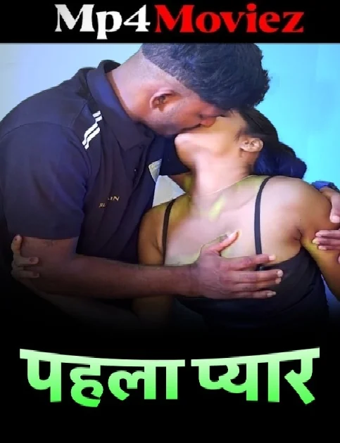 Pehla Pyaar (2024) Hindi Hot Short Film