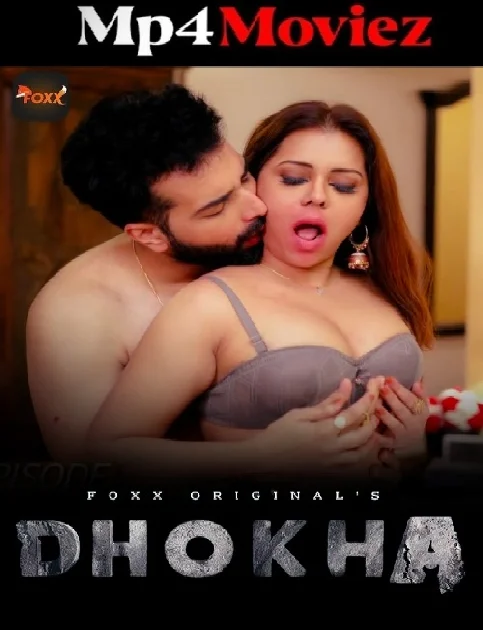 Dhokha (2024) FoxxPrime Hindi Season 1 Episode 2 Hot Web Series