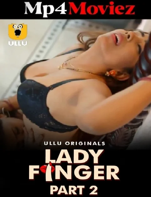 Lady Finger (2022) Part 2 Ullu Hindi Web Series