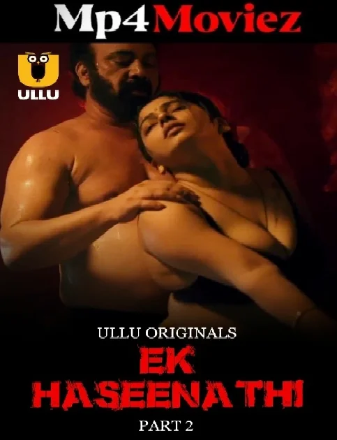 Ek Haseena Thi (2024) Ullu Part 2 Hindi Web Series