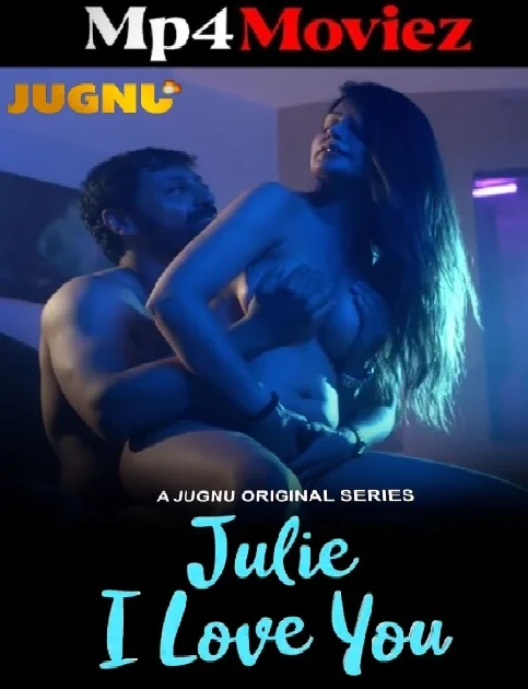 Julie I Love You (2024) Jugnu S01 Part 1 Hindi Web Series