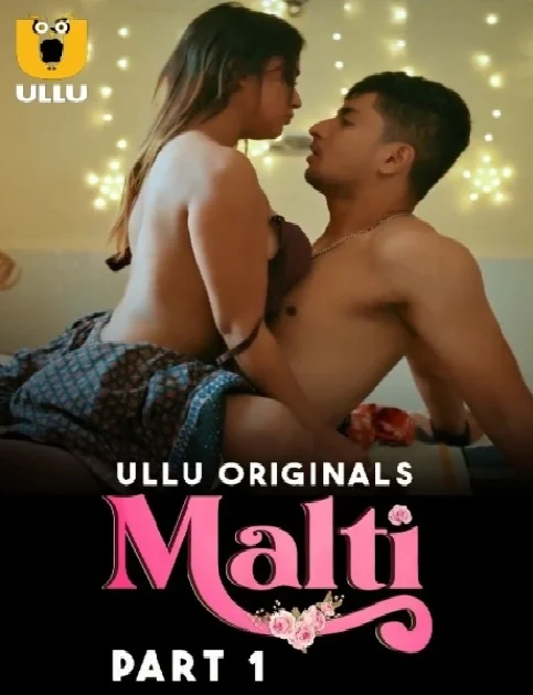 Malti (2024) Part 1 Hindi Ullu Web Series