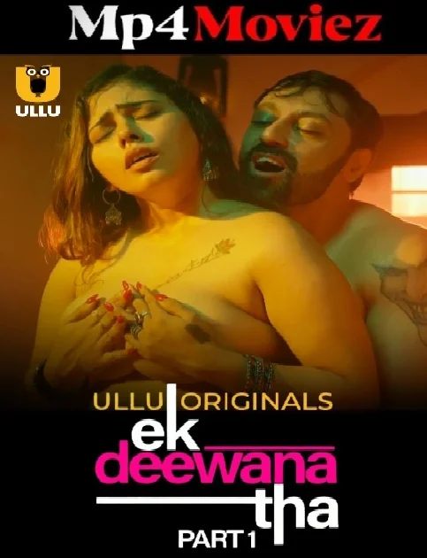 Ek Deewana Tha (2024) ULLU S01 Part 1 Hindi Web Series