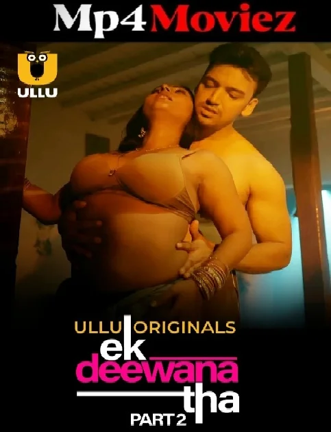 Ek Deewana Tha (2024) ULLU S01 Part 2 Hindi Web Series