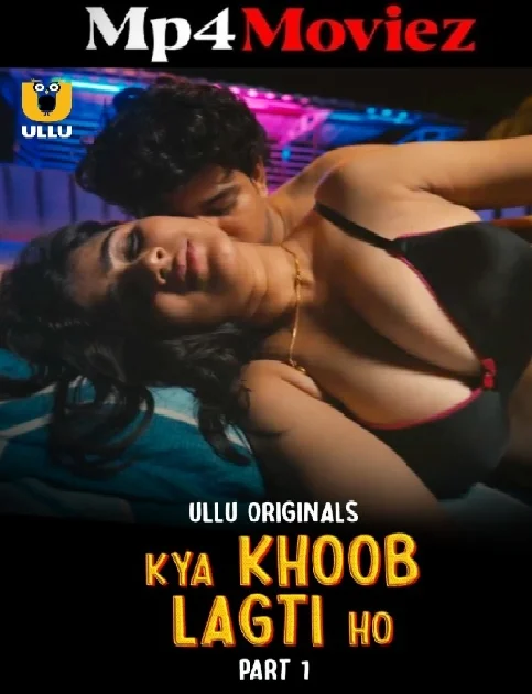 Kya Khoob Lagti Ho (2024) S01 Part 1 Hindi ULLU Web Series